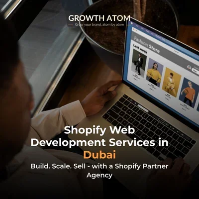 Shopify web development services in Dubai by Growth Atom, a Shopify Partner Agency building scalable ecommerce websites for Middle East brands